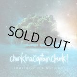 画像: CHUNK! NO CAPTAIN CHUNK!　/　Something For Nothing (cd) Ice grill$