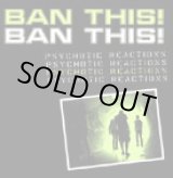 画像: BAN THIS! / PSYCHOTIC REACTIONS (cd) Agipunk