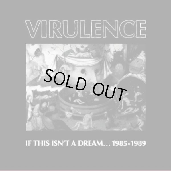 画像1: VIRULENCE / If This Isn’t A Dream… 1985-1989 (cd) Southern lord