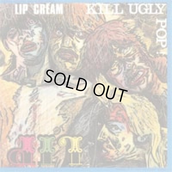LIP CREAM / Kill Ugly Pop (cd) 鬼 - record shop DIGDIG