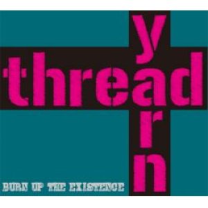 画像: THREADYARN / Burn Up The Existence (cd) Impulse