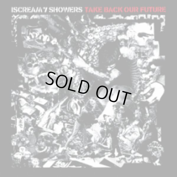 画像1: ISCREAM 7 SHOWERS / Take Back Our Future (Lp) Spastic fantastic/Instigate