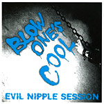 画像1: BLOW ONE'S COOL / Evil nipple session (cd) Timebomb
