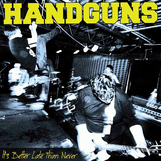 画像1: HANDGUNS / It's Better Late Than Never (cd) Ice grill$ 