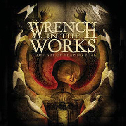 画像1: WRENCH IN THE WORKS / Lost Art Of Heaping Coal (cd) Facedown Records